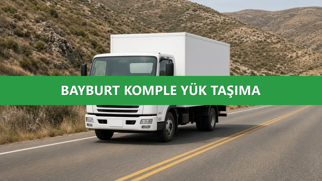 Bayburt Parça Yük Taşıma Planlama